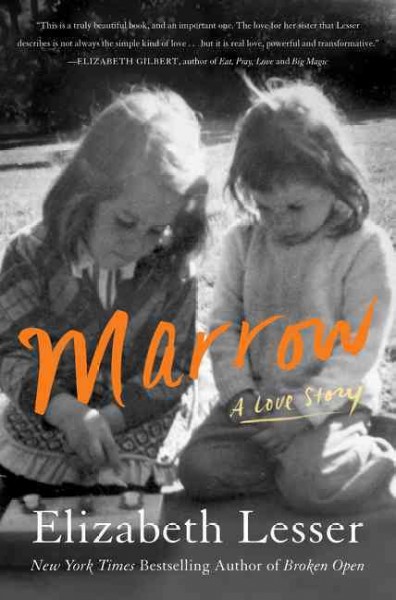 Marrow : a love story / Elizabeth Lesser.