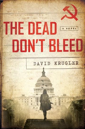 The dead don't bleed : a novel / David Krugler.