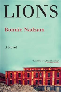 Lions : a novel / Bonnie Nadzam.
