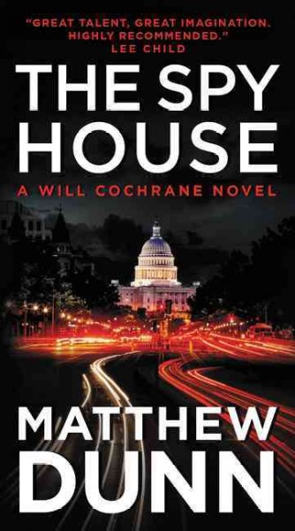 The spy house : a Will Cochrane novel / Matthew Dunn.