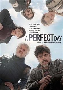A perfect day  [video recording (DVD)] / IFC Films, a Reposado and Mediapro Production, TVE ; produced by Fernando Leon de Aranoa, Jaume Roures ; written and directed by Fernando León de Aranoa.