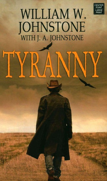 Tyranny / William W. Johnstone with J. A. Johnstone.