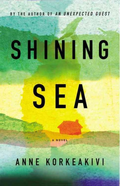 Shining sea : a novel / Anne Korkeakivi.