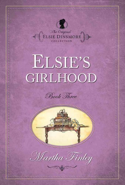 Elsie's girlhood / Martha Finley.