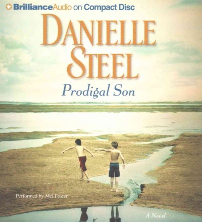 Prodigal son  [sound recording (CD)] / written by Danielle Steel ; read by Mel Foster.