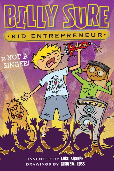 Billy Sure, kid entrepreneur is not a singer!/ invented by Luke Sharpe ; dravings by Graham Ross.