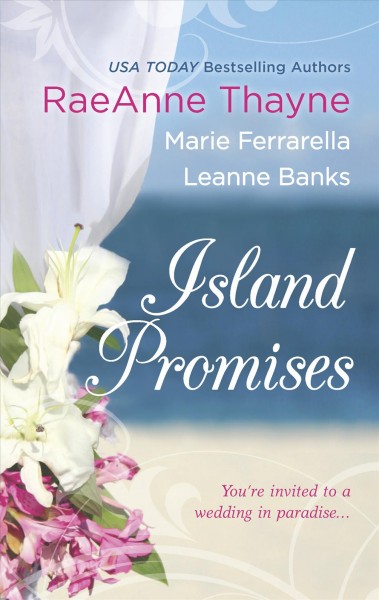 Island promises / RaeAnne Thayne, Marie Ferrarella, Leanne Banks.