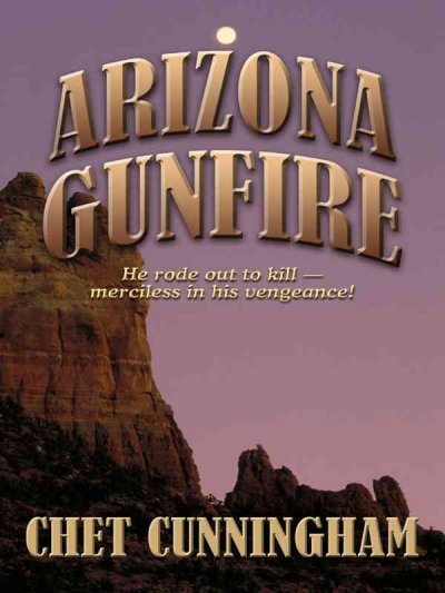 Arizona gunfire / Chet Cunningham.