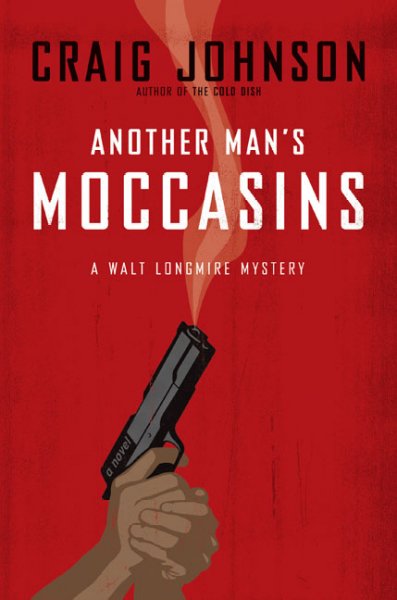 Another man's mocassins : a Walt Longmire mystery / Craig Johnson.