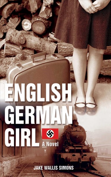 The English German girl : a novel / Jake Wallis Simons.