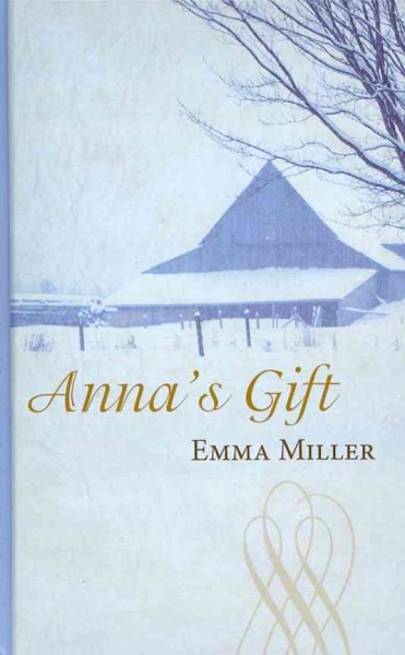 Anna's gift / Emma Miller.