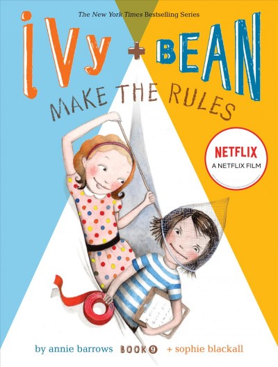 Ivy + Bean: Make the rules / written by Annie Barrows ; illustrated by Sophie Blackall.
