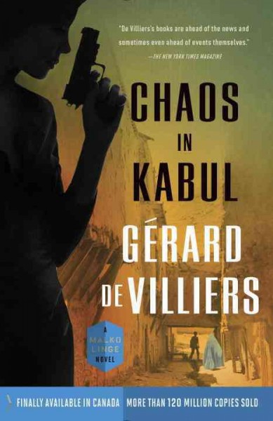 Chaos in Kabul : a Malko Linge novel / Gerard de Villiers ; translated from the French by William Rodarmor.