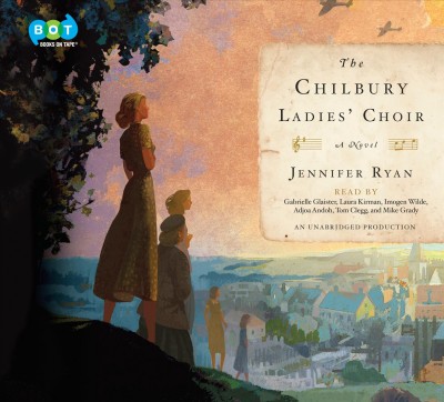 The Chilbury ladies' choir / Jennifer Ryan.