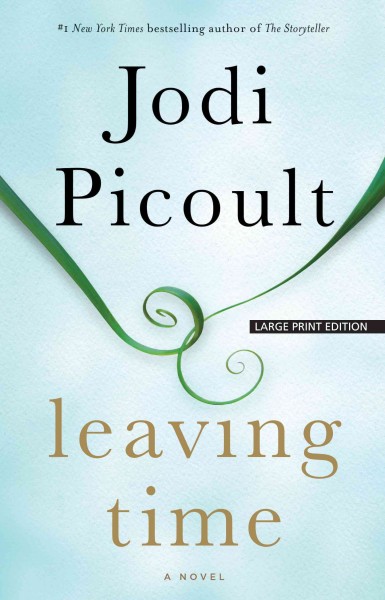 Leaving time [large print] / Jodi Picoult.