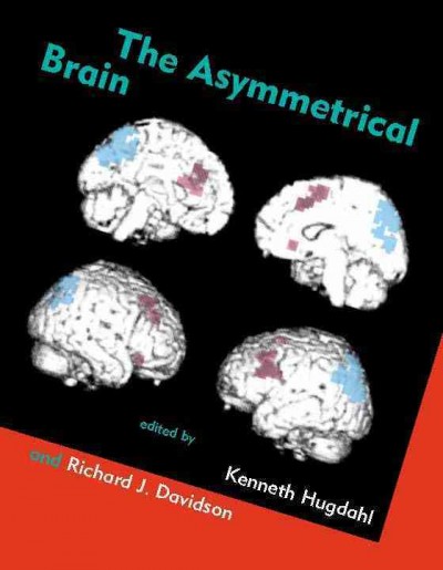 The asymmetrical brain / edited by Kenneth Hugdahl and Richard J. Davidson.