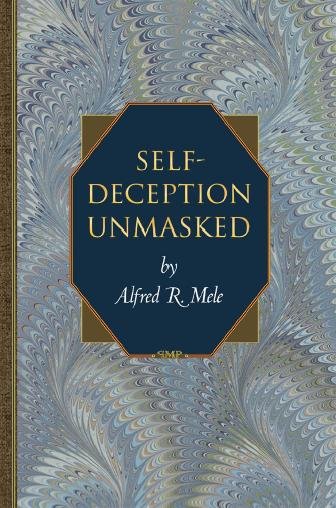 Self-deception unmasked / Alfred R. Mele.