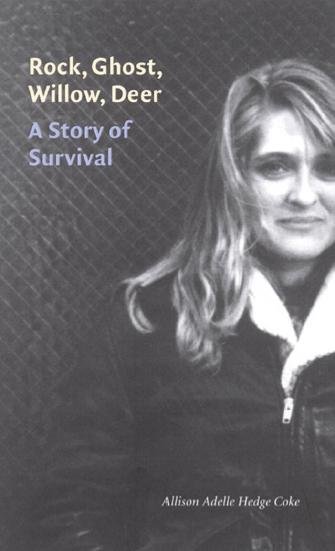 Rock, ghost, willow, deer : a story of survival / Allison Adelle Hedge Coke.