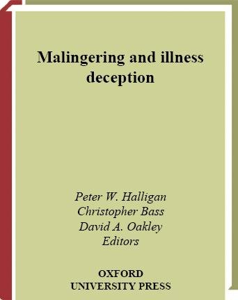 Malingering and illness deception / edited by Peter W. Halligan, Christopher Bass, and David A. Oakley.