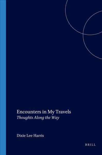 Encounters in my travels : thoughts along the way / Dixie Lee Harris.