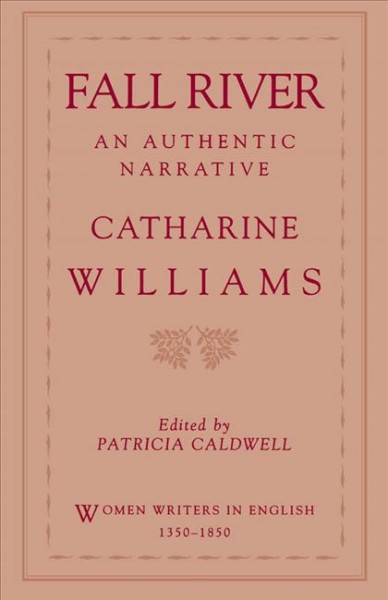 Fall River : an authentic narrative / Catharine Williams ; edited by Patricia Caldwell.