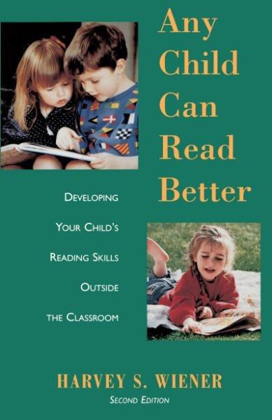 Any child can read better / Harvey S. Wiener.