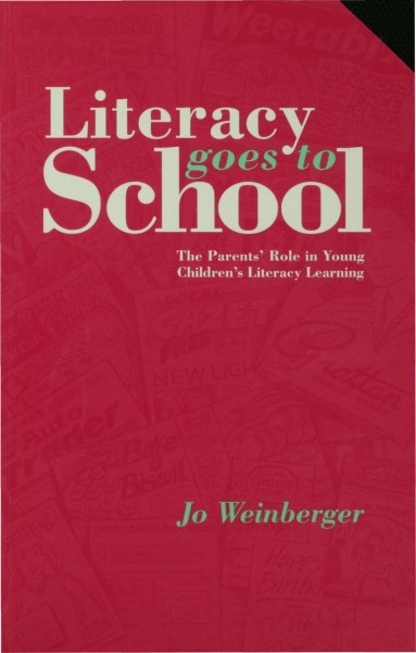 Literacy goes to school : the parents' role in young children's literacy learning / Jo Weinberger.