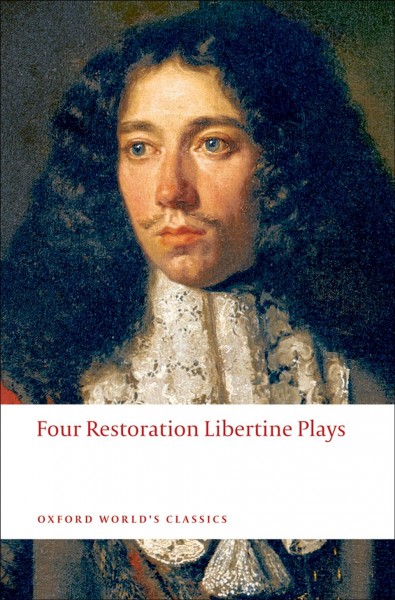 Four Restoration libertine plays / edited with an introduction and notes by Deborah Payne Fisk.