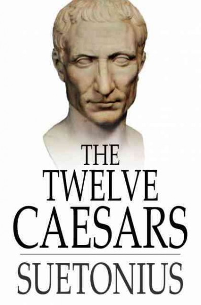 The twelve Caesars / Suetonius, translated by Alexander Thompson, edited by T. Forester.