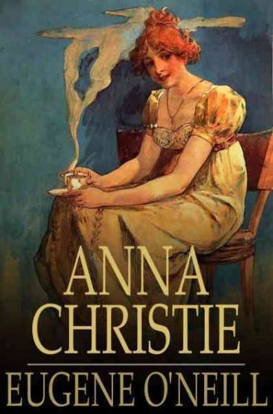 Anna Christie : a play in four acts / Eugene O'Neill.