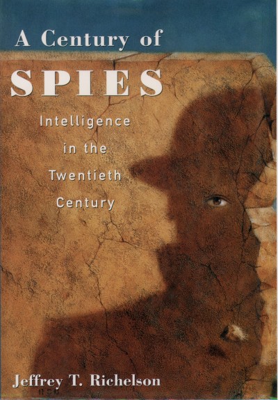 A century of spies : intelligence in the twentieth century / Jeffrey T. Richelson.