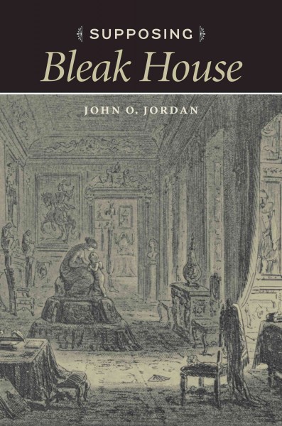 Supposing Bleak House / John O. Jordan.