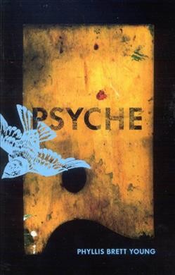 Psyche : a novel / by Phyllis Brett Young ; introduction by Nathalie Cooke and Suzanne Morton ; foreword by Valerie Young Argue.
