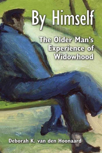 By himself : the older man's experience of widowhood / Deborah K. van den Hoonaard.