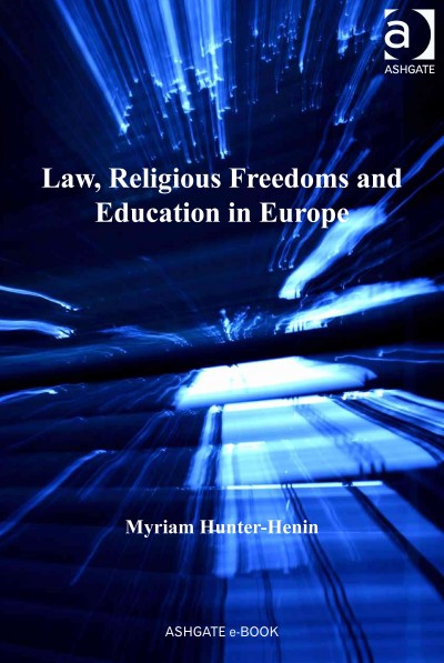 Law, religious freedoms and education in Europe / edited by Myriam Hunter-Henin.