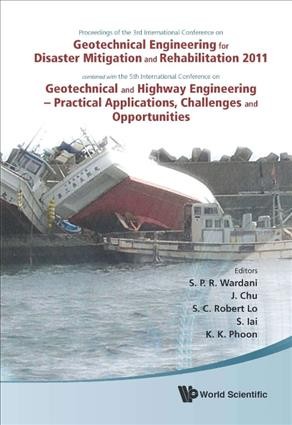 Proceedings of the 3rd International Conference on Geotechnical Engineering for Disaster Mitigation and Rehabilitation 2011 : combined with, the 5th International Conference on Geotechnical and Highway Engineering : practical applications, challenges and opportunities / editors, S.P.R. Wardani [and others].