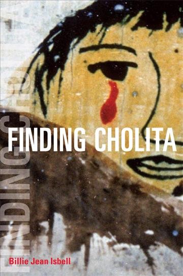 Finding Cholita / Billie Jean Isbell.