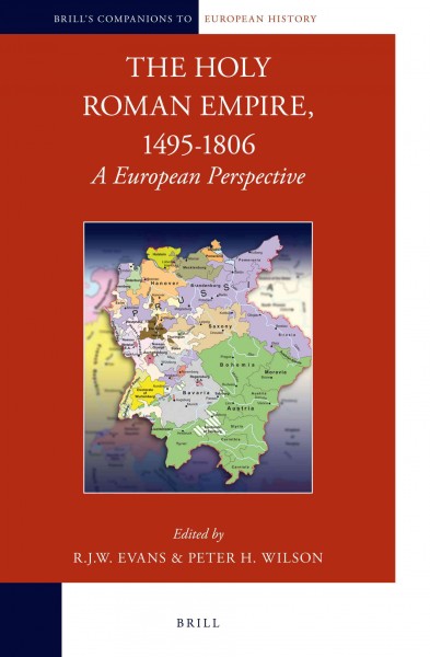 The Holy Roman Empire, 1495-1806 : a European perspective / edited by R.J.W. Evans and Peter H. Wilson.