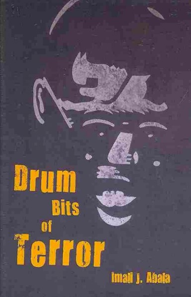 Drum bits of terror / Imali J. Abala.