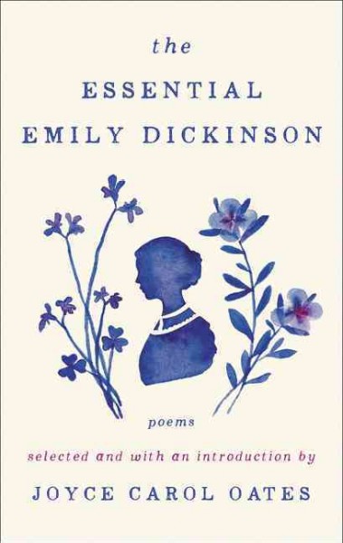 The essential Emily Dickinson : poems / selected and with an introduction by Joyce Carol Oates.