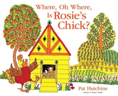 Where, oh where, is Rosie's chick? / Pat Hutchins.