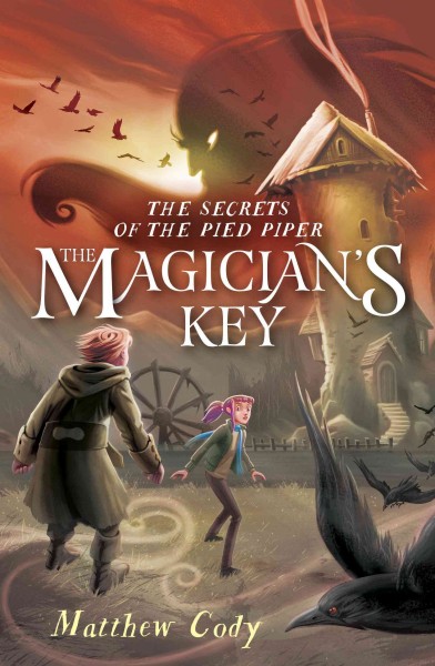 The magician's key [electronic resource] : The Secrets of the Pied Piper Series, Book 2. Matthew Cody.