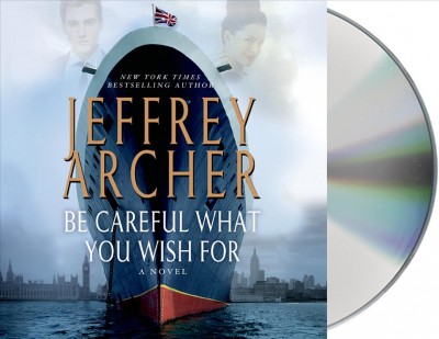 Be careful what you wish for [sound recording] / Jeffrey Archer.