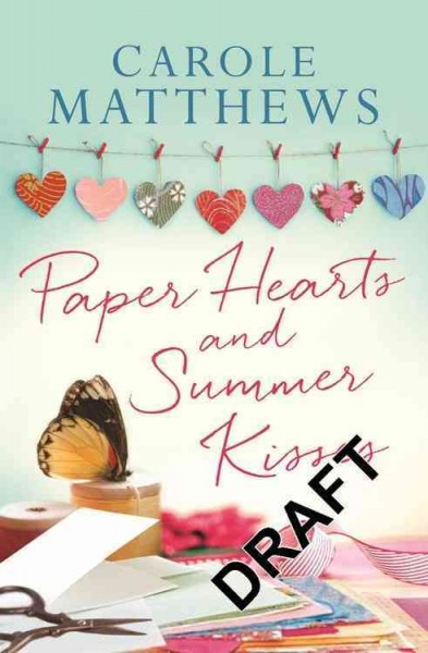 Paper hearts and summer kisses / Carole Matthews.