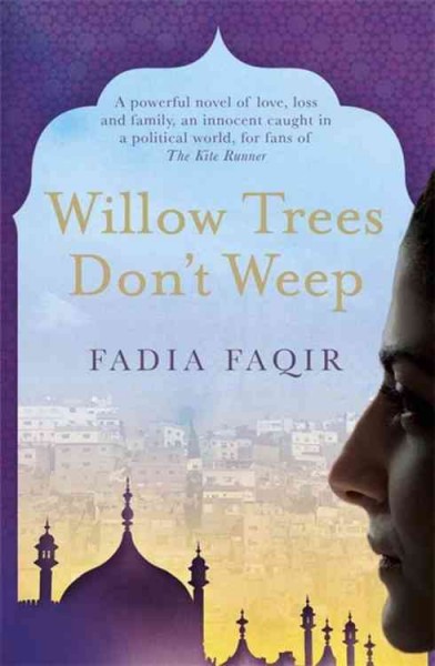 Willow trees don't weep / Fadia Faqir.
