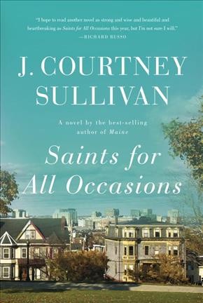 Saints for all occasions : a novel / J. Courtney Sullivan.