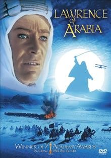Lawrence of Arabia [DVD videorecording] / Columbia Pictures presents ; the Sam Spiegel, David Lean production ; screenplay by Robert Bolt and Michael Wilson ; produced by Sam Spiegel ; directed by David Lean.