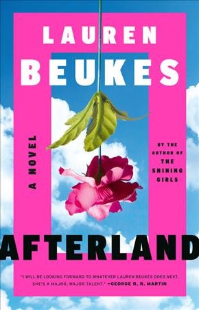 Afterland : a novel / Lauren Beukes.