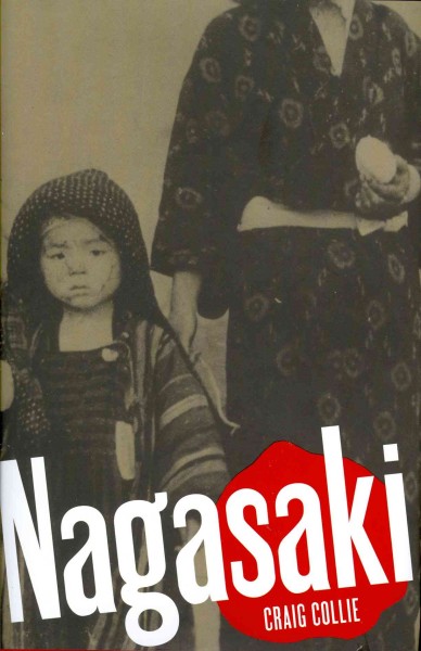 Nagasaki : the massacre of the innocent and unknowing / Craig Collie.