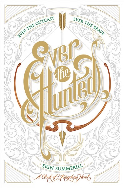 Ever the hunted : ever the outcast, ever the brave / Erin Summerill.
